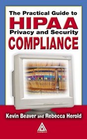 The Practical Guide to HIPAA Privacy and Security Compliance