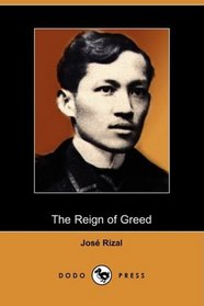 The Reign of Greed: Complete English Version of El Filibusterismo (Dodo Press)