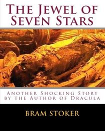 The Jewel of Seven Stars: Another Shocking Story  by the Author of Dracula (Volume 1)