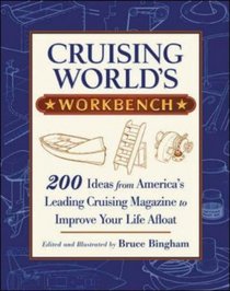 Cruising World's Workbench: 200 Ideas from America's Leading Cruising Magazine to Improve Your Life Afloat