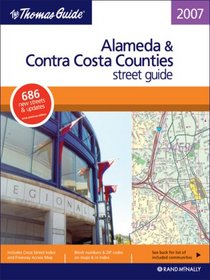 The Thomas Guide 2007 Alameda And Contra Costa County Street Guide: Street Guide (Alameda and Contra Costa Counties Street Guide and Directory)
