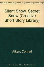 Silent Snow, Secret Snow (Creative Classic Series)