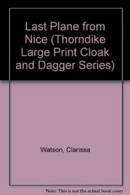 Last Plane from Nice (Thorndike Large Print Cloak and Dagger Series)