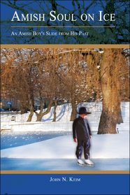 Amish Soul on Ice: An Amish Boy's Slide from His Past