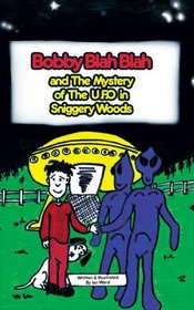 Bobby Blah Blah & The Mystery of the U.F.O. in Sniggery Woods