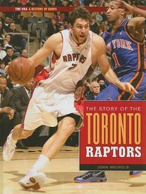 The Story of the Toronto Raptors (The NBA: a History of Hoops)