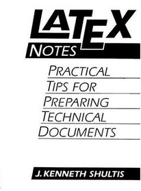 LATEX Notes: Practical Tips for Preparing Technical Documents