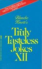 Blanche Knott's Truly Tasteless Jokes XII (Truly Tasteless Jokes)