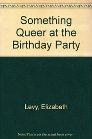 Something Queer at the Birthday Party