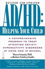AD/HD: Helping Your Child: A Comprehensive Program to Treat Attention Deficit/ Hyperactivity Disorders at Home and in School (Revised and Updated Edition)