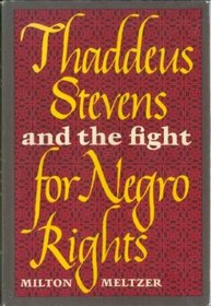 Thaddeus Stevens and the Fight for Negro Rights.