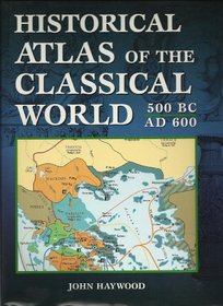 Historical Atlas of the Classical World 500BC AD600