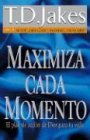 Maximiza Cada Momento / Maximize the Moment (Spanish Edition)
