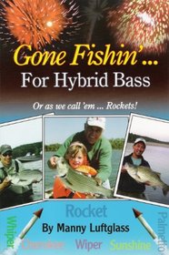 Gone Fishin'  for Hybrid Bass: Or As Well Call 'em ... Rockets! (Gone Fishin)