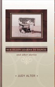 Sue Ellen Learns to Dance and Other Stories