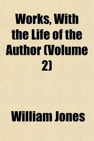 Works, With the Life of the Author (Volume 2)