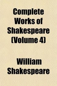 Complete Works of Shakespeare (Volume 4)