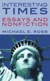 INTERESTING TIMES: ESSAYS AND NONFICTION