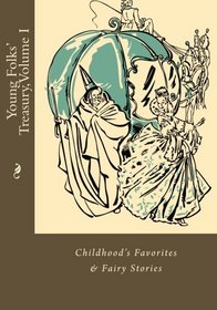 Young Folks' Treasury, Volume I: Childhood Favorites & Fairy Stories (Volume 1)
