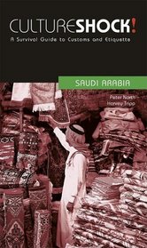 Culture Shock! Saudi Arabia (Cultureshock Saudi Arabia: A Survival Guide to Customs & Etiquette)