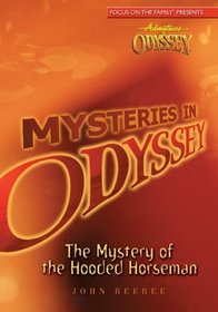 Mystery of the Hooded Horseman (Mysteries in Odyssey, Bk 2)