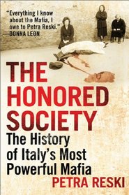 The Honored Society: The History of Italy's Most Powerful Mafia