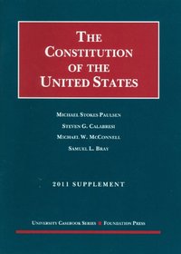 The Constitution of the United States: Text, Structure, History, and Precedent, 2011 Supplement
