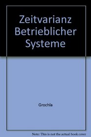Zeitvarianz betrieblicher Systeme (Interdisziplinare Systemforschung ; 48) (German Edition)