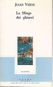 La sfinge dei ghiacci (Archivio del romanzo) (Italian Edition)