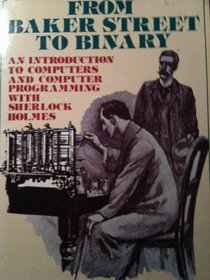 From Baker Street to Binary: An Introduction to Computers and Computer Programming