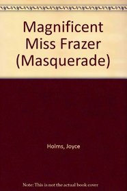 Magnificent Miss Frazer (Masquerade)