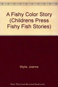 A Fishy Color Story (Childrens Press Fishy Fish Stories)