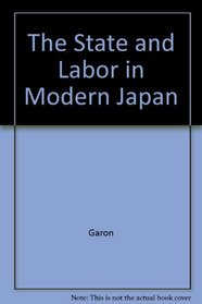 The State and Labor in Modern Japan