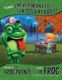 Frog Prince: The Story of the Frog Prince as told by the Frog (The Other Side of the Story)