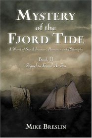 Mystery of the Fjord Tide: A Sea Adventure in Romance and Philosophy: The sequel to Found At Sea