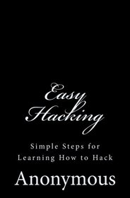 Easy Hacking: Simple Steps for Learning How to Hack (Hacking Book ) (Volume 3)