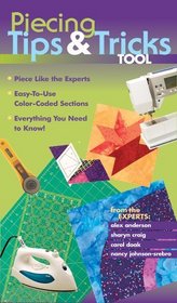 Piecing Tips & Tricks Tool: Piece Like the Experts: Easy-To-Use Color-Coded Sections, Everything You Need to Know