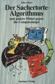 Der Sachertorte-Algorithmus und andere Mittel gegen die Computerangst (Springer Compass) (German Edition)