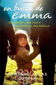 En busca de Emma: Dos padres, una hija y el sueo de una familia  (Spanish Edition)