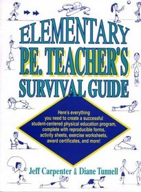 Elementary P.E. Teacher's Survival Guide: Here's Everything You Need to Create a Successful Student-Centered Physical Education Program, Complete Wi