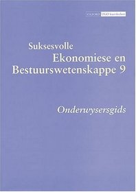 Suksesvolle Ekonomiese En Bestuurswetenskappe: Gr 9: Onderwysersgids (Afrikaans Edition)