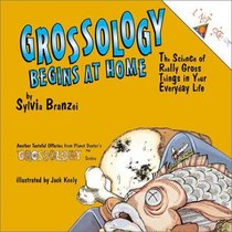 Grossology Begins at Home (Grossology (Paperback))