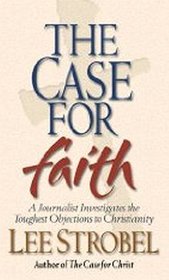 The Case for Faith: A Journalist Investigates the Toughest Objections to Christianity