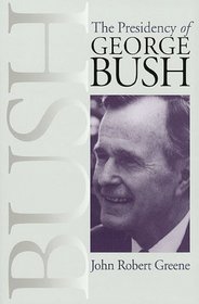 The Presidency of George Bush (American Presidency Series)