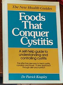Foods That Conquer Cystitis (The New health guides)