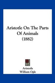 Aristotle On The Parts Of Animals (1882)