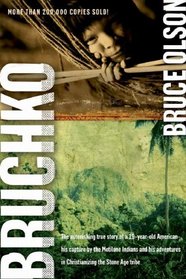 Bruchko: The Astonishing True Story of a 19-Year-Old American, His Capture by the Motilone Indians and His Adventures in Christianizing the Stone Age Tribe