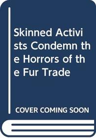 Skinned Activists Condemn the Horrors of the Fur Trade