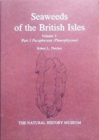 Seaweeds of the British Isles: Fucophyceas (Phaeophyceae), naPt.1 v. 3