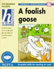 A Foolish Goose (Hodder Home Learning Phonic Storybooks S.)